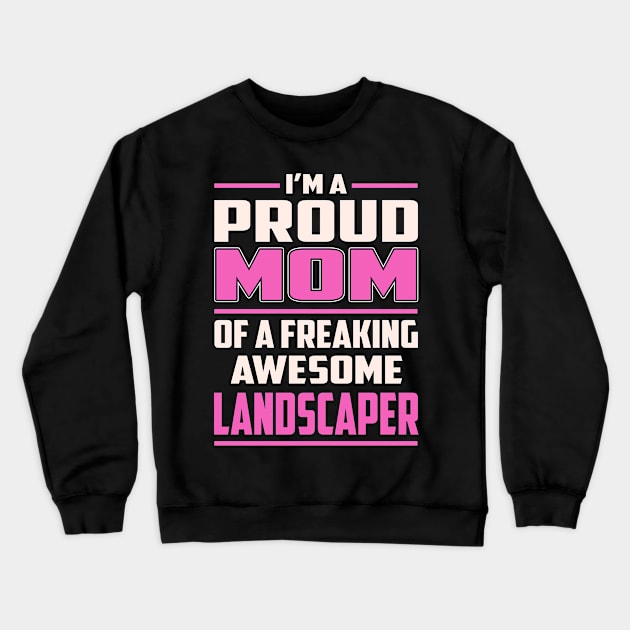 Proud MOM Landscaper Crewneck Sweatshirt by TeeBi